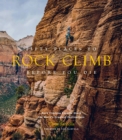 Image for Fifty places to rock climb before you die  : rock climbing experts share the world&#39;s greatest destinations