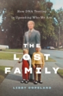Image for The lost family  : how DNA testing is upending who we are