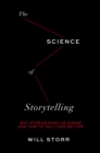 Image for The Science of Storytelling : Why Stories Make Us Human and How to Tell Them Better