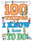 Image for 100 Things I Know How to Do
