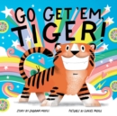 Image for Go Get &#39;Em, Tiger! (A Hello!Lucky Book)