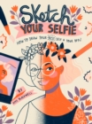 Image for Sketch Your Selfie (Guided Sketchbook) : How to Draw Your Best Self (and Your BFFs)