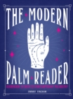 Image for The Modern Palm Reader (Guidebook &amp; Deck Set) : Guidebook and Deck for Contemporary Palmistry