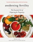 Image for Awakening fertility  : the essential art of preparing for pregnancy by the authors of The first forty days