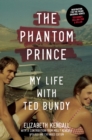 Image for The phantom prince  : my life with Ted Bundy