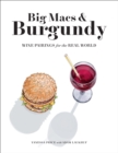 Image for Big macs &amp; burgundy  : wine pairings for the real world