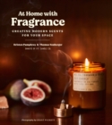 Image for At Home with Fragrance: Creating Modern Scents for Your Space