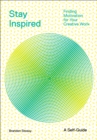 Image for Stay Inspired: Cultivating Curiosity and Growing Your Ideas (A Self-Guide)