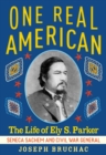 Image for One real American  : the life of Ely S. Parker, Seneca Sachem and Civil War general