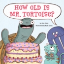 Image for How Old Is Mr. Tortoise?