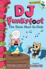Image for DJ Funkyfoot: The Show Must Go Oink (DJ Funkyfoot #3)