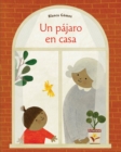 Image for Un pajaro en casa (Bird House Spanish edition)