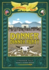 Image for Donner Dinner Party: Bigger &amp; Badder Edition : A Pioneer Tale