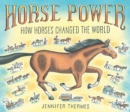 Image for Horse power  : how horses changed the world