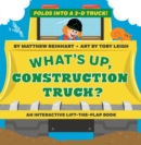 Image for What&#39;s up, construction truck?  : folds into a 3-D truck!