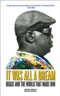 Image for It was all a dream  : Biggie and the world that made him