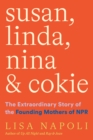 Image for Susan, Linda, Nina, and Cokie  : the extraordinary story of the founding mothers of NPR