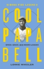 Image for The Bona Fide Legend of Cool Papa Bell: Speed, Grace, and the Negro Leagues