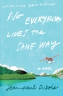 Image for Not Everybody Lives the Same Way : A Novel