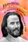 Image for Keanu Reeves: Most Triumphant: The Movies and Meaning of an Inscrutable Icon