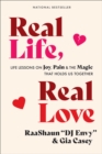 Image for Real life, real love  : life lessons on joy, pain, and the magic that holds us together that holds us together