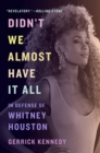 Image for Didn&#39;t we almost have it all  : in defense of Whitney Houston