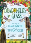 Image for Dragonflies of Glass : The Story of Clara Driscoll and the Tiffany Girls