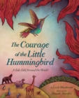 Image for The courage of the little hummingbird  : a tale told around the world