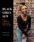 Image for Black girls sew  : creative sewing projects for a fashionable future