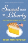 Image for Sweet Land of Liberty : A History of America in 11 Pies