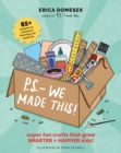 Image for P.S. - we made this  : super fun crafts that grow smarter + happier kids!