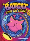 Image for Sink or Swim! (Batcat Book #2) : A Graphic Novel