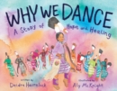 Image for Why We Dance : A Story of Hope and Healing