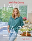Image for What&#39;s Gaby Cooking: Take It Easy : Recipes for Zero Stress Deliciousness