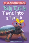 Image for Tally Tuttle Turns into a Turtle (Class Critters #1)