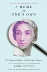 Image for A Rome of One&#39;s Own : The Forgotten Women of the Roman Empire