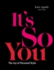 Image for kate spade new york: It&#39;s So You! : The Joy of Personal Style