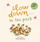 Image for Slow Down . . . in the Park : Calming Nature Stories for Little Ones