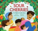 Image for Sour Cherries : An Afghan Family Story