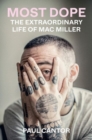 Image for Most dope  : the extraordinary life of Mac Miller