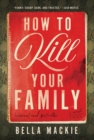 Image for How to Kill Your Family : A Novel