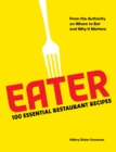 Image for Eater : 100 Essential Restaurant Recipes from the Authority on Where to Eat and Why It Matters