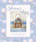 Image for Return to pretty  : giving new life to traditional style