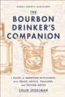 Image for The Bourbon Drinker&#39;s Companion : A Guide to American Distilleries, with Travel Advice, Folklore, and Tasting Notes