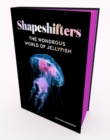 Image for Shapeshifters  : the wondrous world of jellyfish