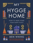 Image for My Hygge Home : How to Make Home Your Happy Place