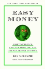 Image for Easy money  : cryptocurrency, casino capitalism, and the golden age of fraud