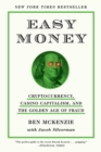 Image for Easy Money : Cryptocurrency, Casino Capitalism, and the Golden Age of Fraud