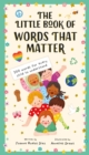 Image for The Little Book of Words That Matter : 100 Words for Every Child to Understand