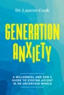 Image for Generation Anxiety : A Millennial and Gen Z Guide to Staying Afloat in an Uncertain World
